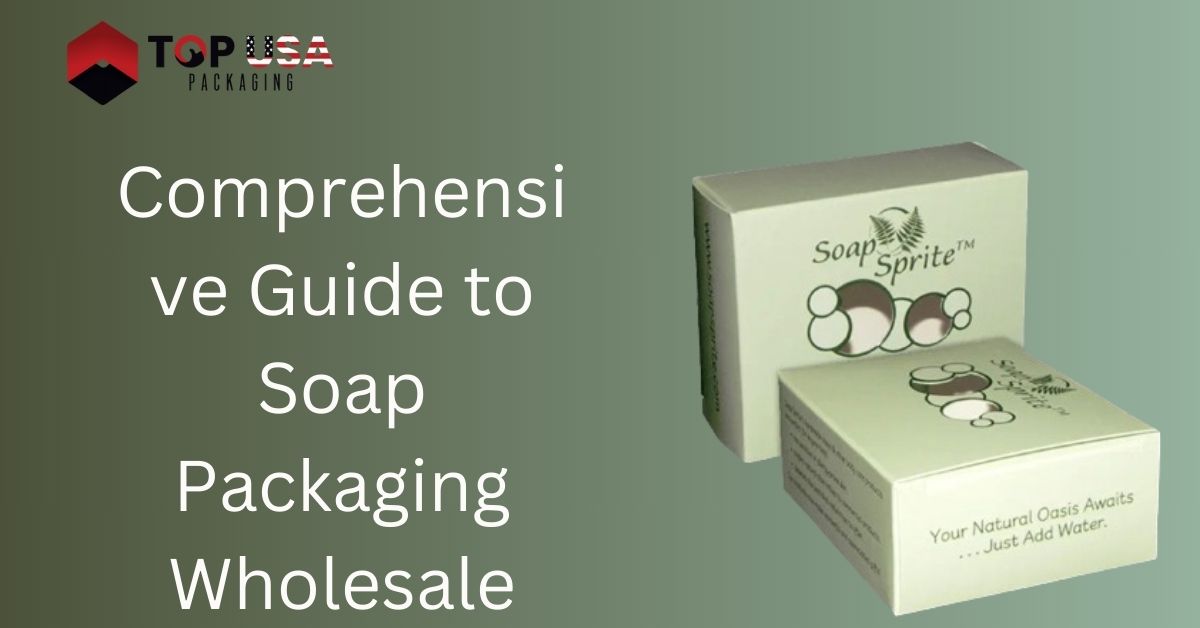 Comprehensive Guide to Soap Packaging Wholesale