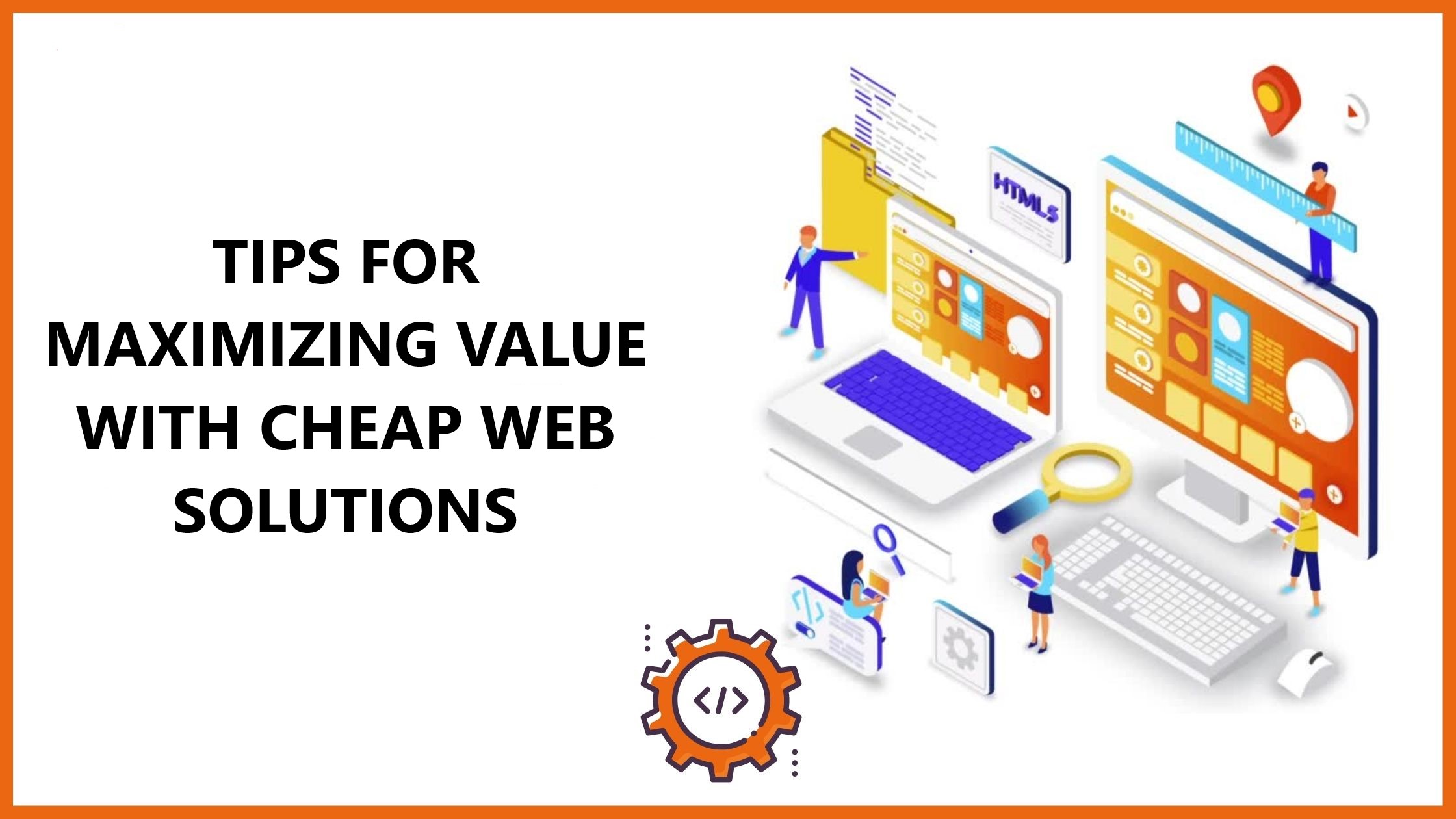 Tips for Maximizing Value with Cheap Web Solutions
