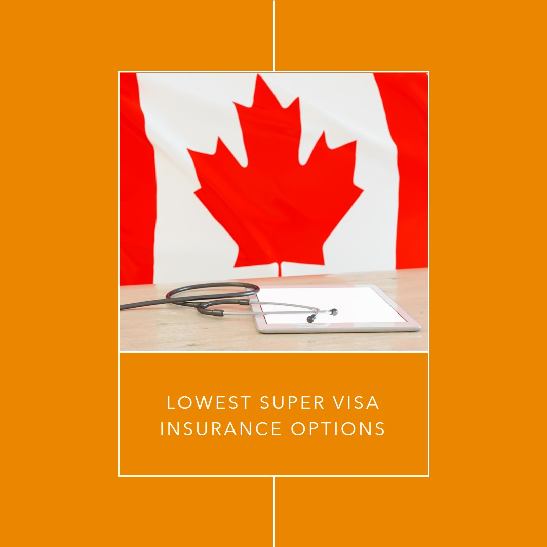 Lowest super visa insurance