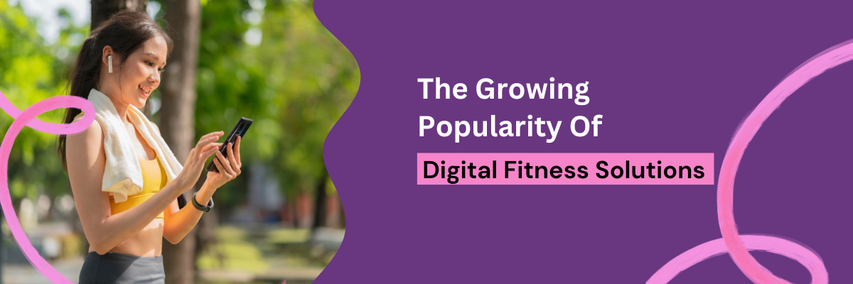 The Growing Popularity of Digital Fitness Solutions