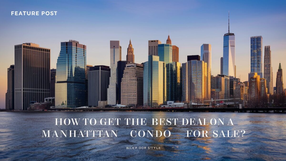 How to Get the Best Deal on a Manhattan Condo for Sale?