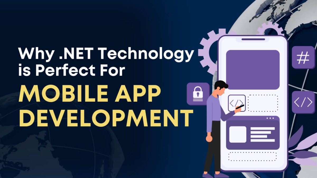 Why Dot NET Technology is Perfect for Mobile App Development