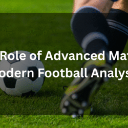 The Role of Advanced Math in Modern Football Analysis