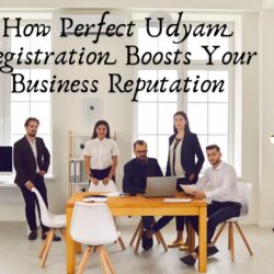 How Perfect Udyam Registration Boosts Your Business Reputation