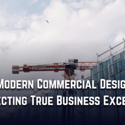 Creating Modern Commercial Environments That Reflect Business Excellence