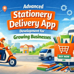 Advanced Stationery Delivery App Development for Growing Businesses