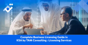 Business Setup Services in KSA, Financial Services in Saudi Arabia, Business setup in Saudi Arabia, Business setup consultants in Saudi Arabia, TAM Consulting